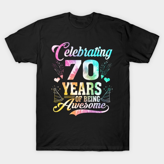 70 Years of Being Awesome 70 Years Old 70th Birthday Tie Dye T-Shirt by Sido Muncul